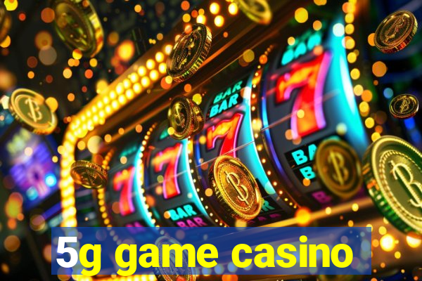 5g game casino