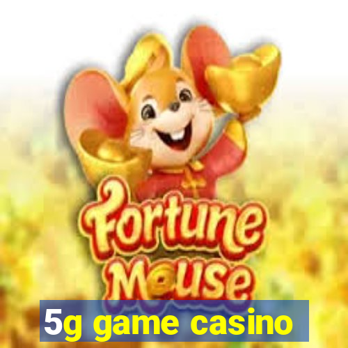 5g game casino