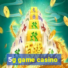 5g game casino