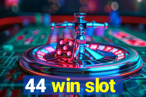 44 win slot