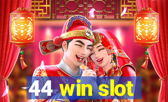 44 win slot