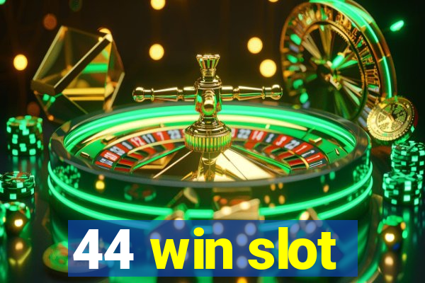 44 win slot