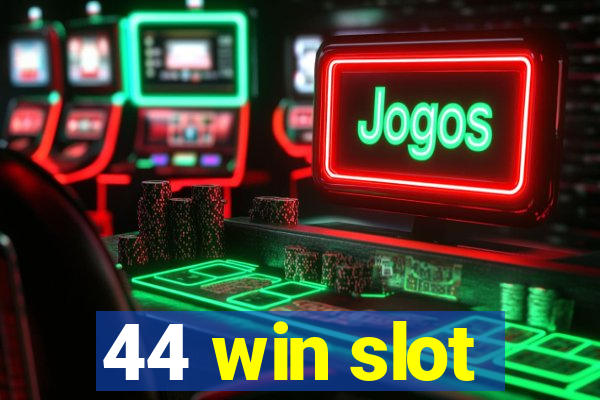 44 win slot