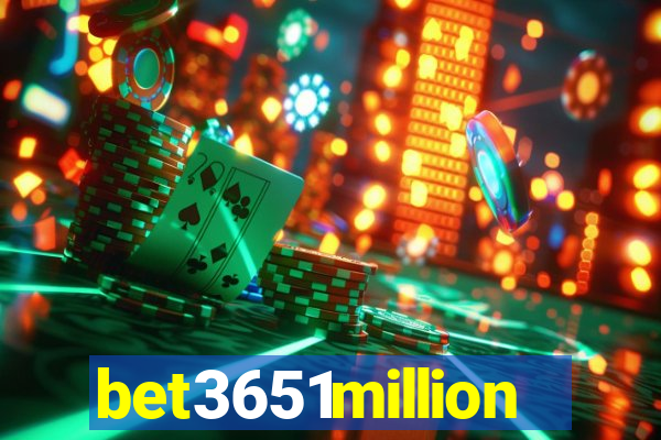 bet3651million