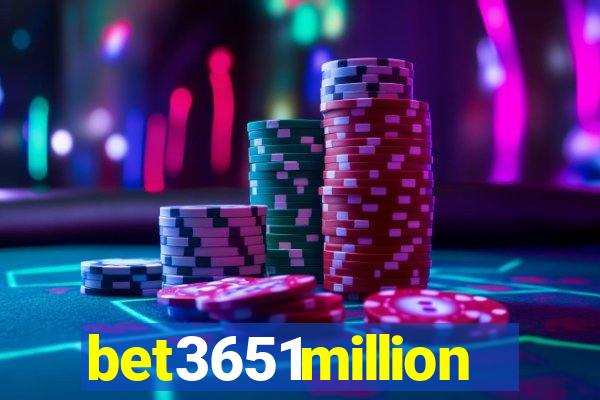 bet3651million