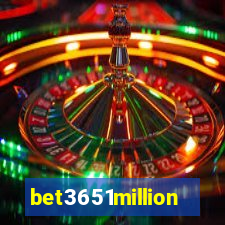 bet3651million