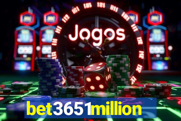 bet3651million