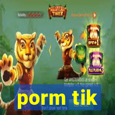 porm tik