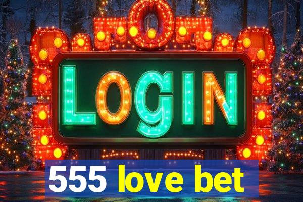 555 love bet