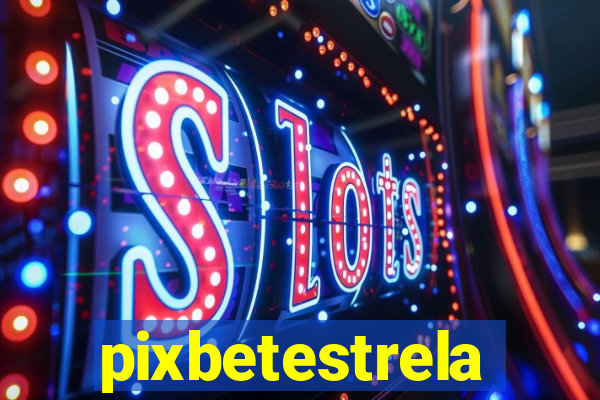 pixbetestrela