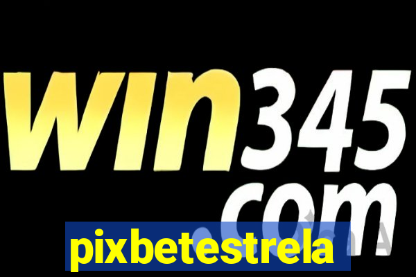 pixbetestrela