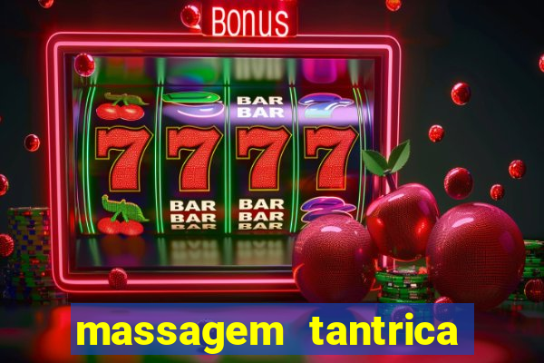 massagem tantrica zona leste