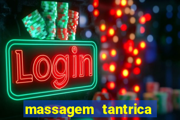 massagem tantrica zona leste