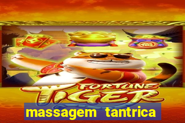 massagem tantrica zona leste