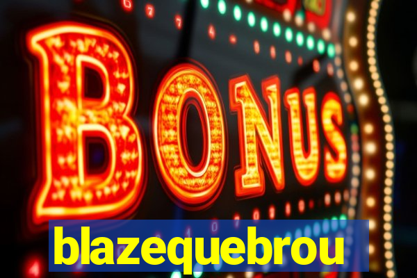 blazequebrou