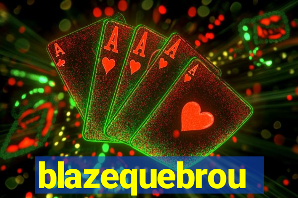 blazequebrou