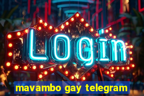 mavambo gay telegram