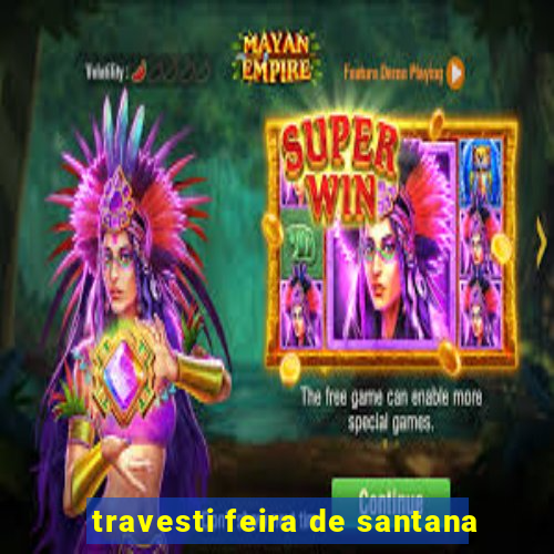 travesti feira de santana