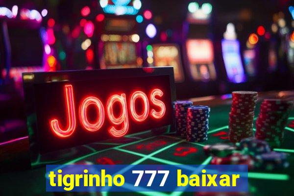 tigrinho 777 baixar