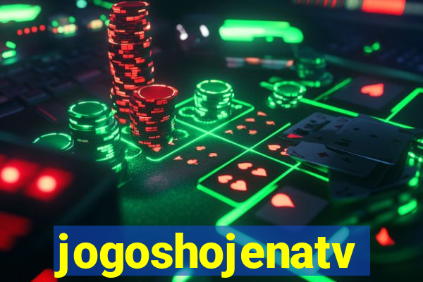 jogoshojenatv