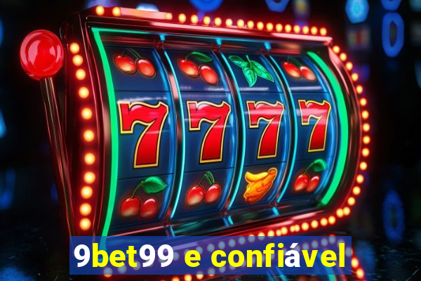 9bet99 e confiável