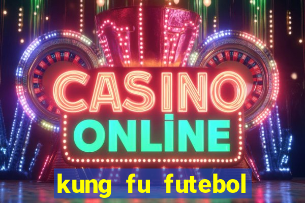 kung fu futebol clube download