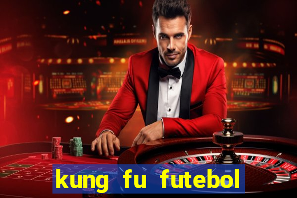 kung fu futebol clube download