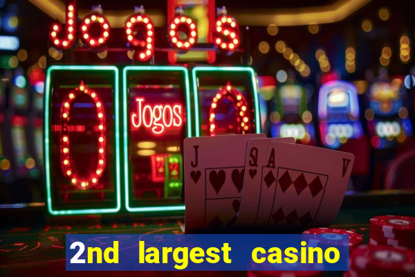 2nd largest casino in the world