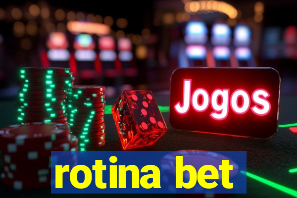 rotina bet