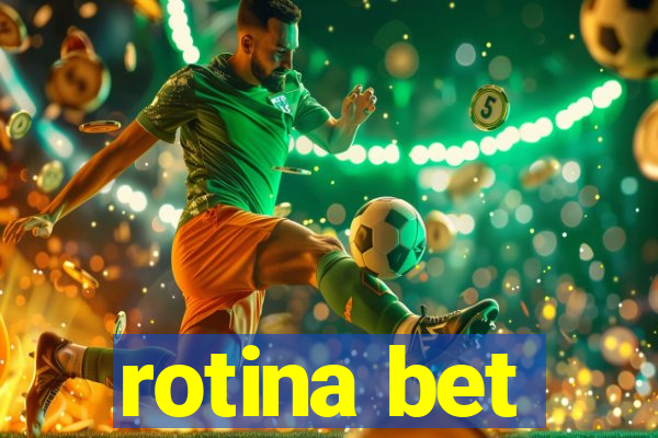 rotina bet