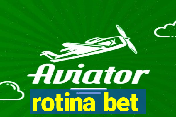 rotina bet