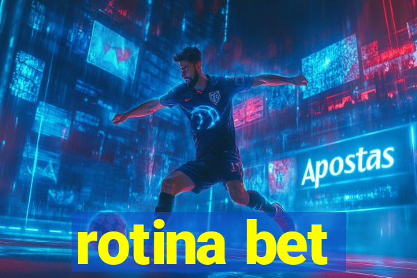 rotina bet