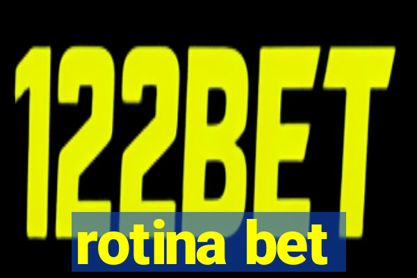 rotina bet