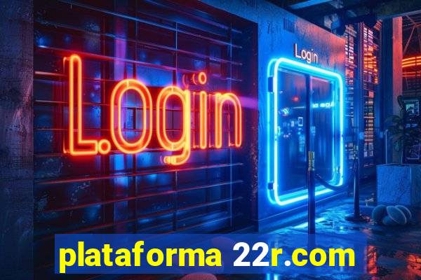 plataforma 22r.com