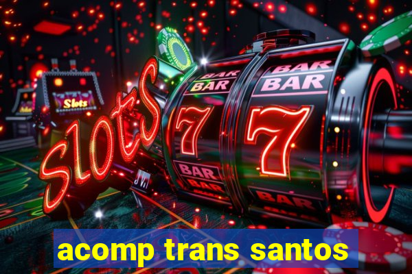 acomp trans santos