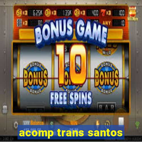 acomp trans santos