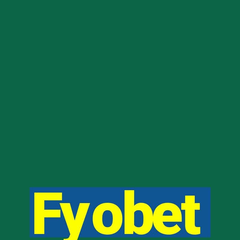 Fyobet