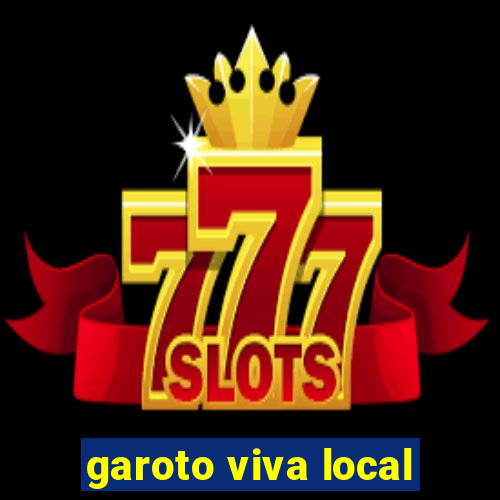 garoto viva local