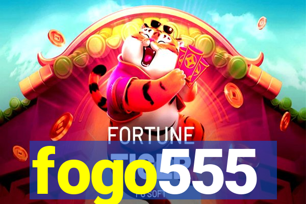 fogo555