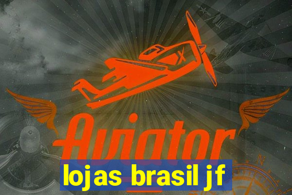 lojas brasil jf