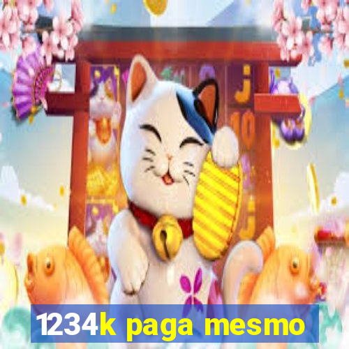 1234k paga mesmo