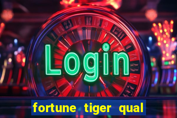 fortune tiger qual a melhor plataforma