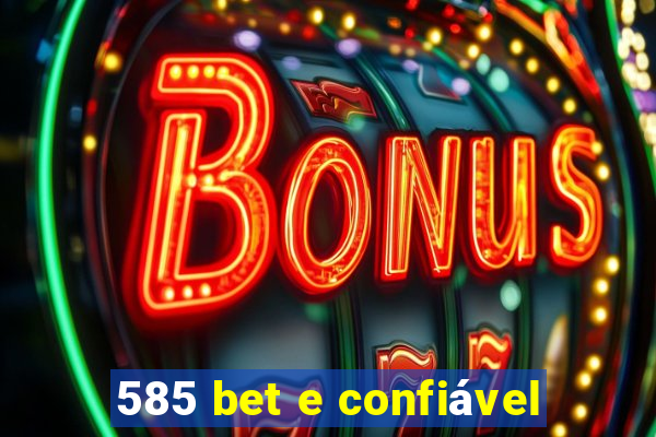 585 bet e confiável