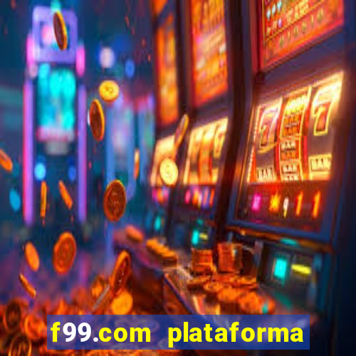 f99.com plataforma de jogos