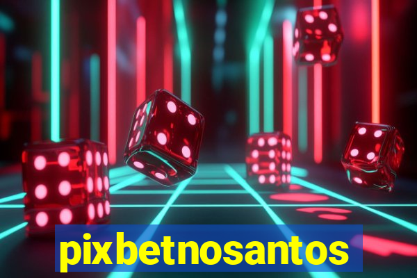 pixbetnosantos