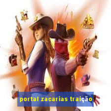 portal zacarias traição