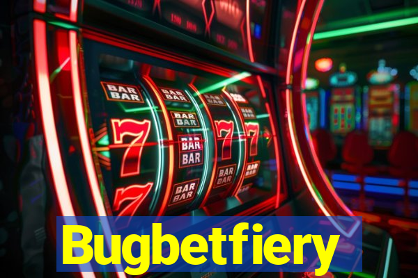 Bugbetfiery