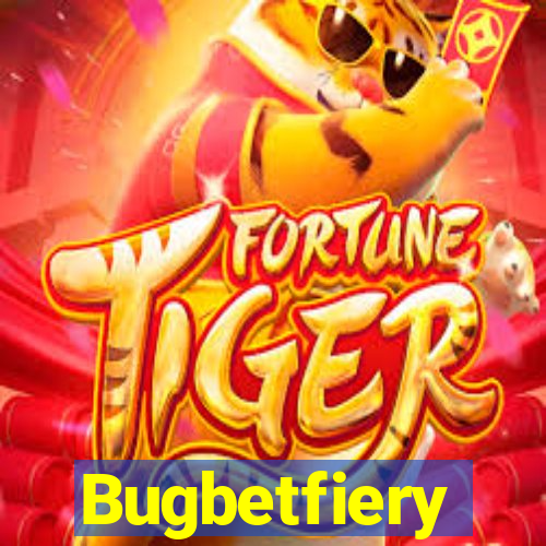 Bugbetfiery