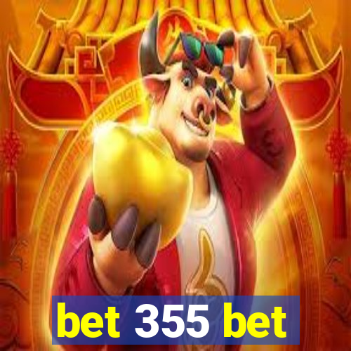 bet 355 bet