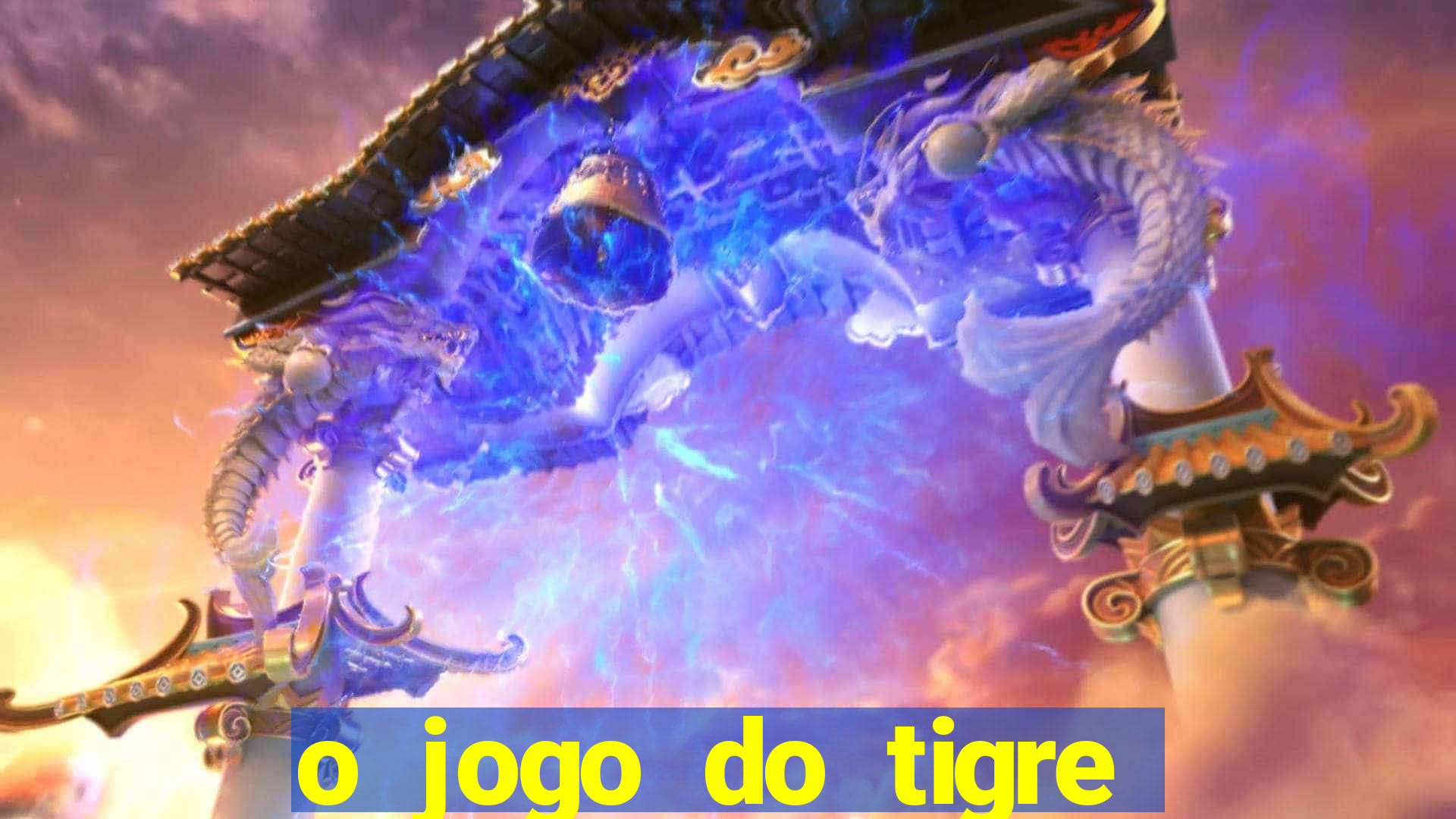 o jogo do tigre da dinheiro